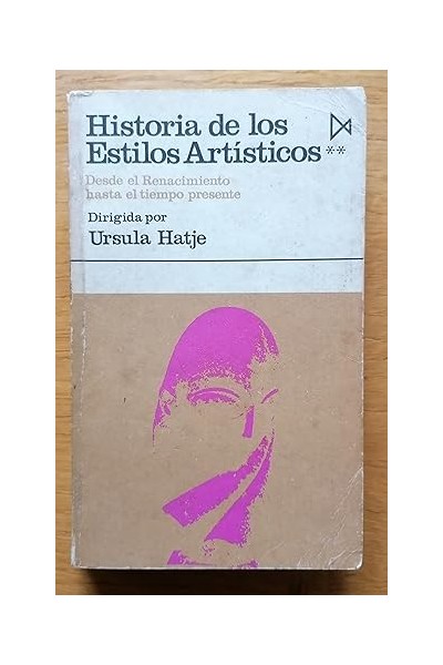 Historia de los estilos artísticos. II. Desde el Renacimiento hasta el tiempo presente
